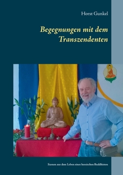 Paperback Begegnungen mit dem Transzendenten: Szenen aus dem Leben eines hessischen Buddhisten [German] Book