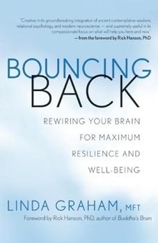 Paperback Bouncing Back: Rewiring Your Brain for Maximum Resilience and Well-Being Book