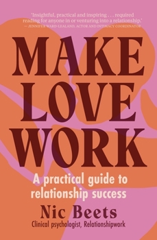 Paperback Make Love Work: A Practical Guide to Relationship Success Book