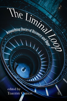 Paperback The Liminal Loop: Astonishing Stories of Discovery and Hope Book