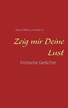 Paperback Zeig mir Deine Lust: Erotische Gedichte [German] Book