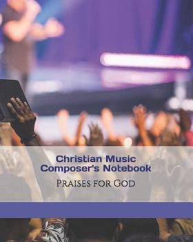 Paperback Christian Music Composer's Notebook: Praises for God Book