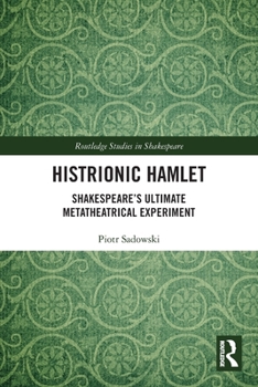 Paperback Histrionic Hamlet: Shakespeare's Ultimate Metatheatrical Experiment Book