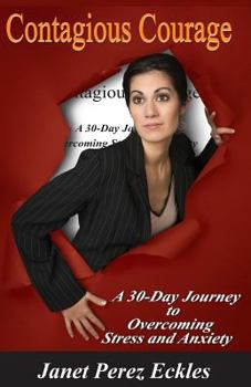 Paperback Contagious Courage: A 30-Day Journey to Overcoming Stress and Anxiety Book