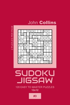 Paperback Sudoku Jigsaw - 120 Easy To Master Puzzles 12x12 - 3 Book