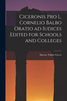 Paperback Ciceronis Pro L. Cornelio Balbo Oratio ad Iudices Edited for Schools and Colleges Book
