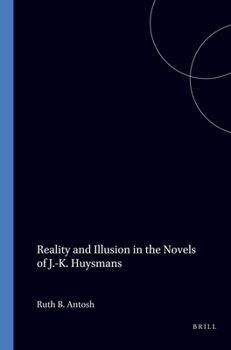 Reality and Illusion in the Novels of J.K. Huysmans (Faux Titre, Bd 24)