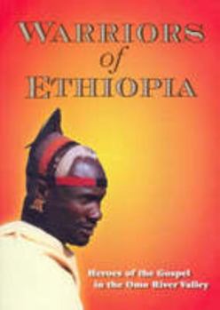 Paperback Warriors of Ethiopia: Ethiopian National Missionaries, Heroes of the Gospel in the Omo River Valley Book