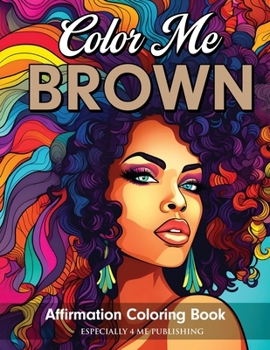 Paperback Color Me Brown: Affirmation Coloring Book