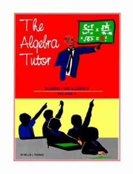 Paperback The Algebra Tutor Volume 1: Algebra 1 and Algebra 2 (Algebra Tutor) Book