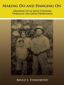 Electronics Making Do and Hanging on: Growing Up in Apple Country Through the Great Depression Book