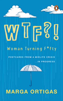 Paperback Wtf?! Woman Turning Fifty: Postcards from a Midlife 'Crisis' . . . in Progress Book