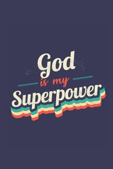 God Is My Superpower: A 6x9 Inch Softcover Diary Notebook With 110 Blank Lined Pages. Funny Vintage God Journal to write in. God Gift and SuperPower Retro Design Slogan