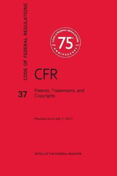 Paperback Code of Federal Regulations Title 37, Patents, Trademarks and Copyrights, 2013 Book