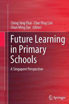 Paperback Future Learning in Primary Schools: A Singapore Perspective Book