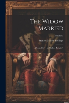 The Widow Married: A Sequel to the Widow Barnaby; Volume 3