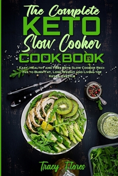 Paperback The Complete Keto Slow Cooker Cookbook: A Complete Cookbook on How to Use Ketogenic Diet to Lose Weight Rapidly and Effectively Book