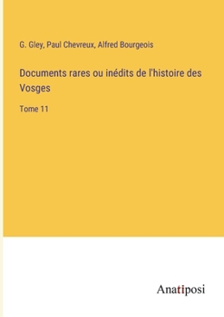 Paperback Documents rares ou inédits de l'histoire des Vosges: Tome 11 [French] Book