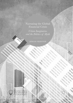Narrating the Global Financial Crisis: Urban Imaginaries and the Politics of Myth