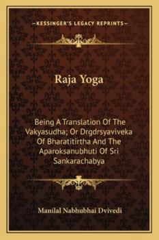 Raja Yoga: Being a Translation of the Vakyasudha; Or Drgdrsyaviveka of Bharatitirtha and the Aparoksanubhuti of Sri Sankarachabya