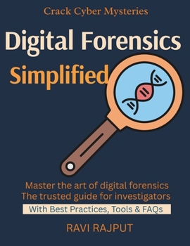 Paperback Digital Forensics Simplified: Forensics Tools and Frameworks Evidence Preservation Techniques Investigating Cyber Attacks Legal Aspects of Digital Evi Book