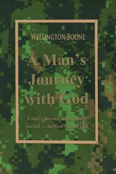 Paperback A Man's Journey with God: A man's personal accountability journal between you and God Book