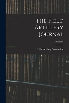 Paperback The Field Artillery Journal; Volume 9 Book