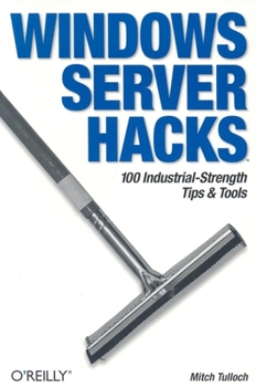 Paperback Windows Server Hacks: 100 Industrial-Strength Tips & Tools Book
