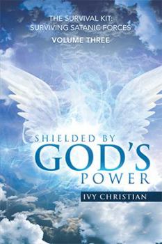 Hardcover Shielded by God's Power: The Survival Kit: Surviving Satanic Forces Book
