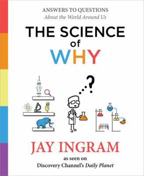 Hardcover The Science of Why: Answers to Questions about the World Around Us Book