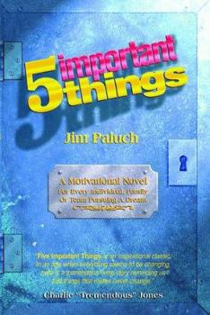Paperback Five Important Things: A Motivational Novel for Every Individual Family or Team Pursuing a Dream Book