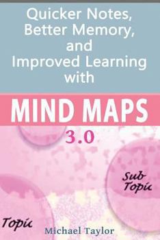 Paperback Mind Maps: Quicker Notes, Better Memory, and Improved Learning 3.0 Book