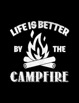 Paperback Life is better by the campfire: Camping Journal, 8.5" x 11" in 100 pages Book