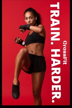 TRAIN HARDER CROSSFIT: Workout log book & Fitness Journal Crossfit  Bodybuilding Journal, Fitness Tracker Journal, Fitness Log Book, Gym Log Book For  Women