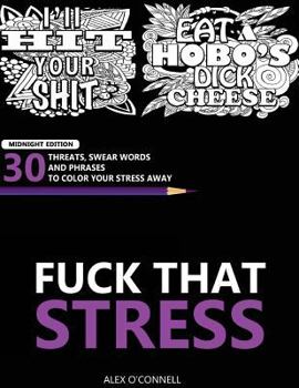 Paperback Fuck That Stress: Midnight Edition: Swear Word Coloring Book for Relaxation and Stress Relief Book