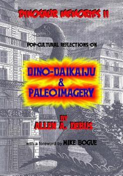 Paperback Dinosaur Memories II: Pop-cultural Reflections on Dino-Daikaiju & Paleoimagery Book
