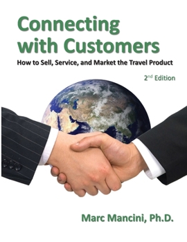 Paperback Connecting with Customers: How to Sell, Service, and Market the Travel Product Book