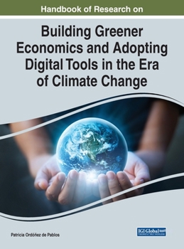 Hardcover Handbook of Research on Building Greener Economics and Adopting Digital Tools in the Era of Climate Change Book