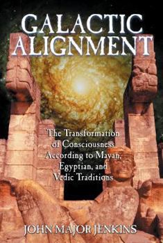Paperback Galactic Alignment: The Transformation of Consciousness According to Mayan, Egyptian, and Vedic Traditions Book