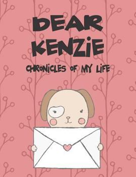 Paperback Dear Kenzie, Chronicles of My Life: A Girl's Thoughts Book