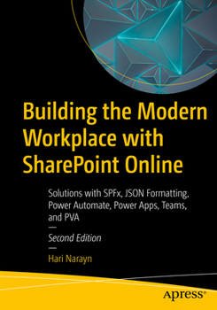 Paperback Building the Modern Workplace with SharePoint Online: Solutions with Spfx, JSON Formatting, Power Automate, Power Apps, Teams, and Pva Book