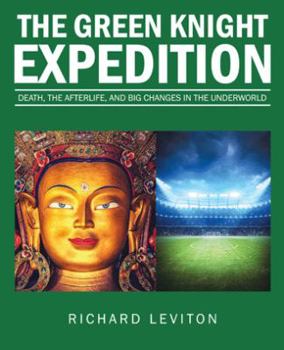 Paperback The Green Knight Expedition: Death, the Afterlife, and Big Changes in the Underworld Book