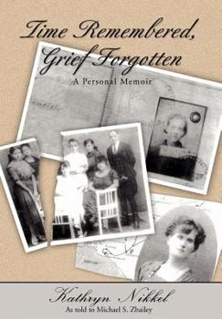 Hardcover Time Remembered, Grief Forgotten: A Personal Memoir Book