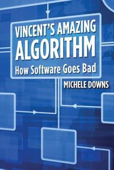 Paperback Vincent's Amazing Algorithm: How Software Goes Bad Book