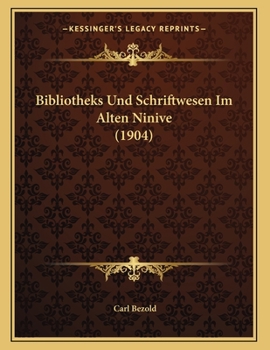 Paperback Bibliotheks Und Schriftwesen Im Alten Ninive (1904) [German] Book