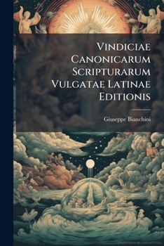 Paperback Vindiciae Canonicarum Scripturarum Vulgatae Latinae Editionis Book