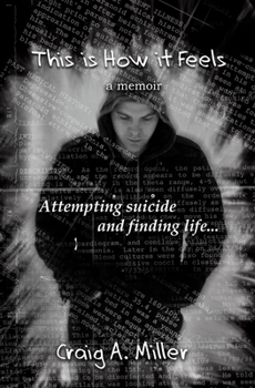 Paperback This is How it Feels: A Memoir - Attempting Suicide and Finding Life Book