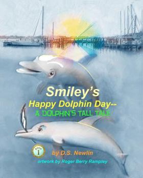 Paperback Smiley's Happy Dolphin Day--A Dolphin's Tall Tale Book