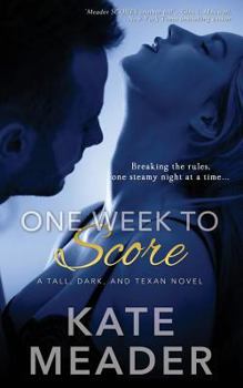 One Week to Score - Book #3 of the Tall, Dark, and Texan