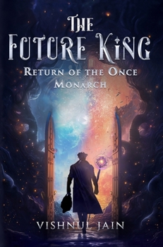 The Future King: Return of the Once Monarch - Book #1 of the Future King